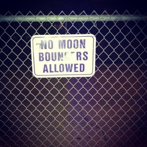 No Moon Bouncers Allowed